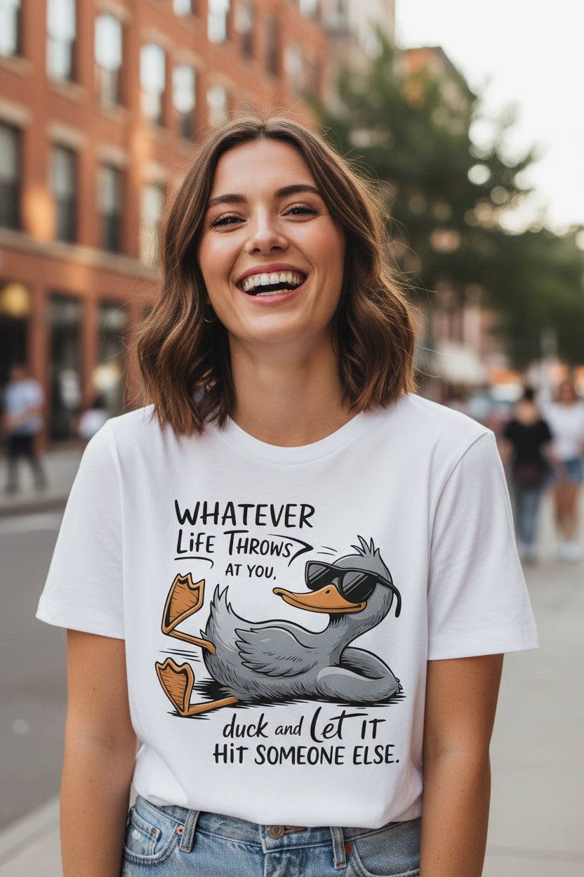 Duck & Let It Hit Someone Else Funny Slogan T-Shirt | Women's Graphic Tee - achandvee T-Shirt